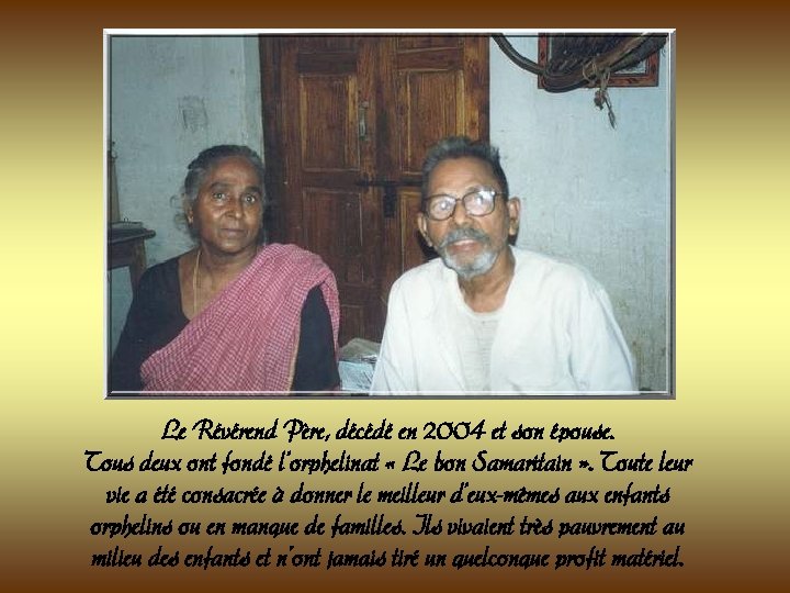 Le Révérend Père, décédé en 2004 et son épouse. Tous deux ont fondé l’orphelinat Le Révérend Père, décédé en 2004 et son épouse. Tous deux ont fondé l’orphelinat