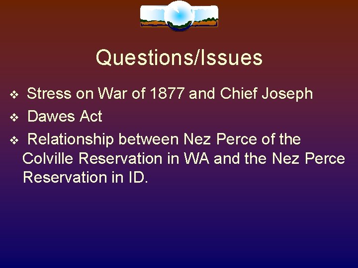 Questions/Issues Stress on War of 1877 and Chief Joseph Dawes Act Relationship between Nez Questions/Issues Stress on War of 1877 and Chief Joseph Dawes Act Relationship between Nez