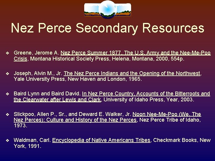 Nez Perce Secondary Resources Greene, Jerome A. Nez Perce Summer 1877, The U. S. Nez Perce Secondary Resources Greene, Jerome A. Nez Perce Summer 1877, The U. S.
