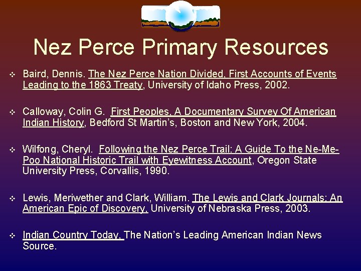 Nez Perce Primary Resources Baird, Dennis. The Nez Perce Nation Divided, First Accounts of Nez Perce Primary Resources Baird, Dennis. The Nez Perce Nation Divided, First Accounts of