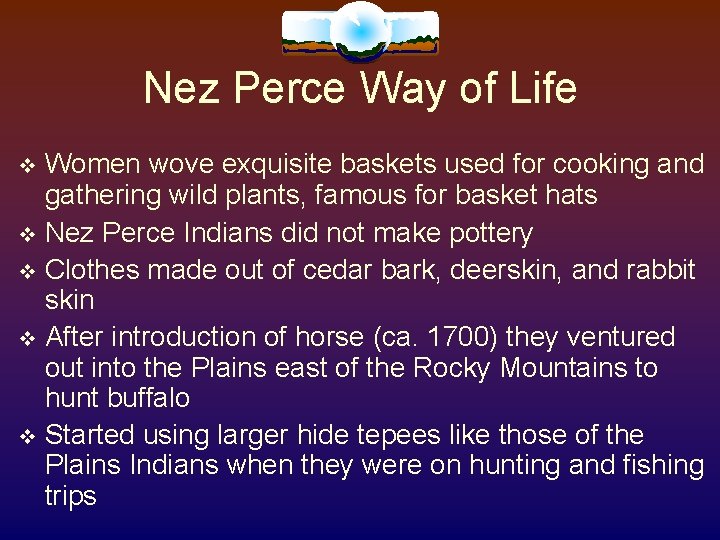 Nez Perce Way of Life Women wove exquisite baskets used for cooking and gathering Nez Perce Way of Life Women wove exquisite baskets used for cooking and gathering