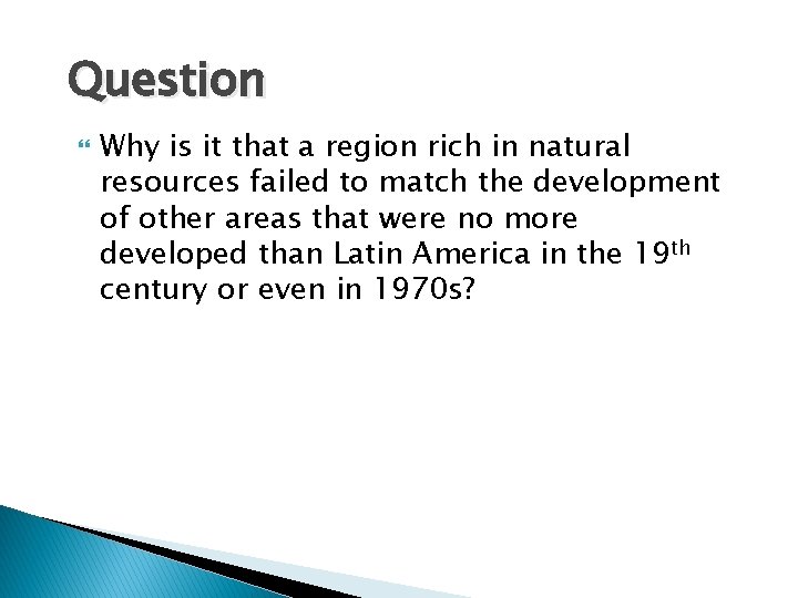 Question Why is it that a region rich in natural resources failed to match