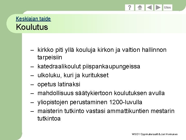 Ulos Keskiajan taide Koulutus – kirkko piti yllä kouluja kirkon ja valtion hallinnon tarpeisiin