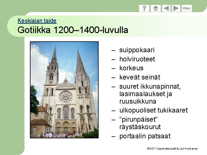 Ulos Keskiajan taide Gotiikka 1200– 1400 -luvulla – – – suippokaari holviruoteet korkeus keveät