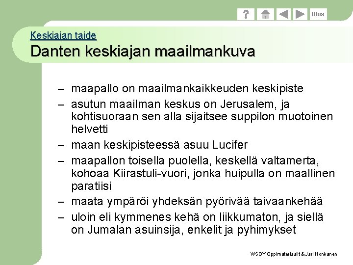Ulos Keskiajan taide Danten keskiajan maailmankuva – maapallo on maailmankaikkeuden keskipiste – asutun maailman