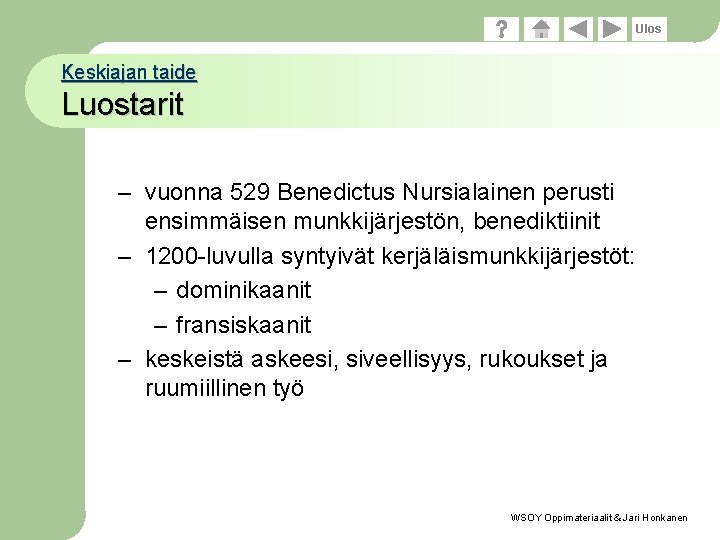 Ulos Keskiajan taide Luostarit – vuonna 529 Benedictus Nursialainen perusti ensimmäisen munkkijärjestön, benediktiinit –
