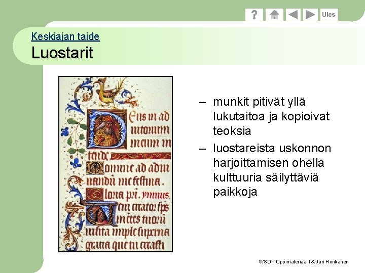 Ulos Keskiajan taide Luostarit – munkit pitivät yllä lukutaitoa ja kopioivat teoksia – luostareista