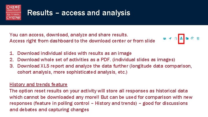 Results – access and analysis You can access, download, analyze and share results. Access