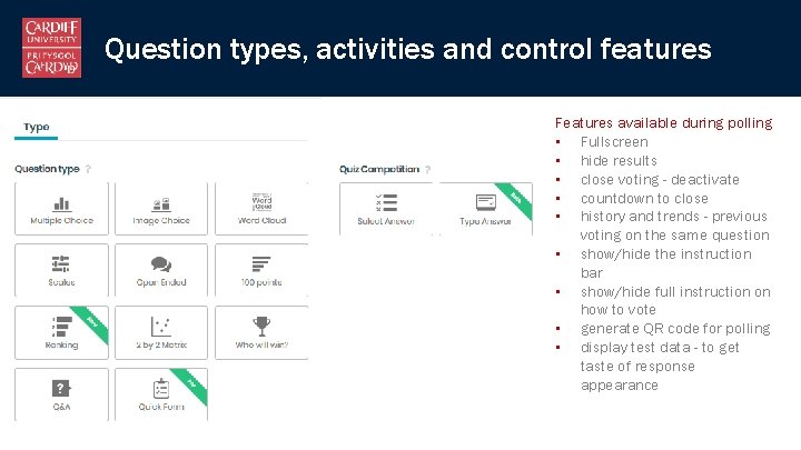 Question types, activities and control features Features available during polling • Fullscreen • hide