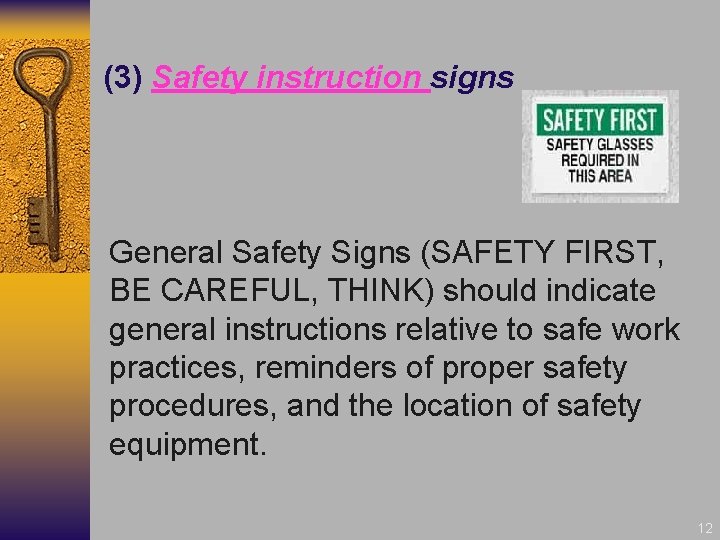 (3) Safety instruction signs General Safety Signs (SAFETY FIRST, BE CAREFUL, THINK) should indicate