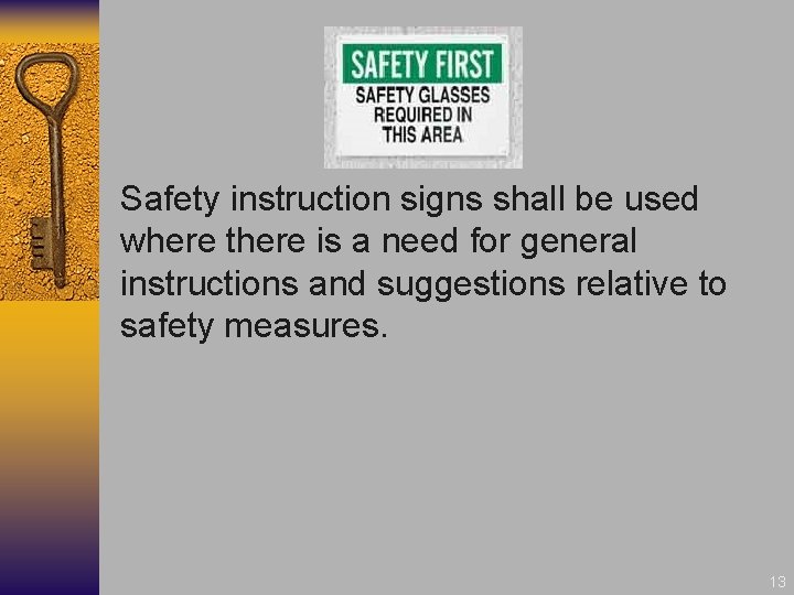 Safety instruction signs shall be used where there is a need for general instructions