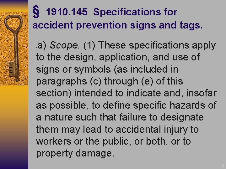 § 1910. 145 Specifications for accident prevention signs and tags. a) Scope. (1) These