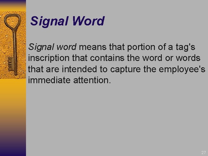 Signal Word Signal word means that portion of a tag's inscription that contains the