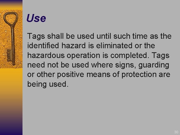 Use Tags shall be used until such time as the identified hazard is eliminated