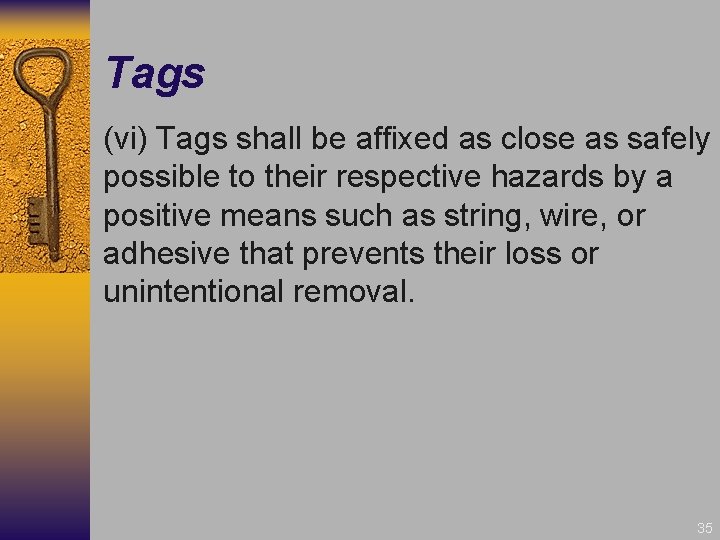 Tags (vi) Tags shall be affixed as close as safely possible to their respective