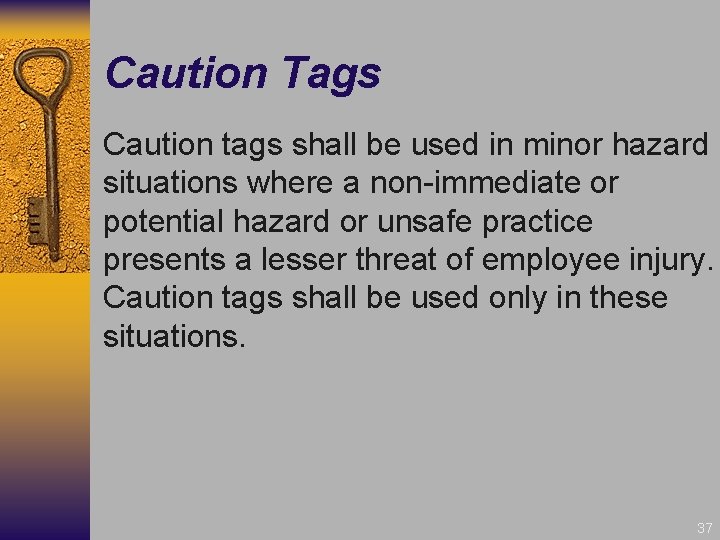 Caution Tags Caution tags shall be used in minor hazard situations where a non-immediate