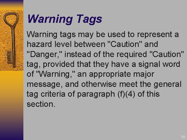 Warning Tags Warning tags may be used to represent a hazard level between "Caution"