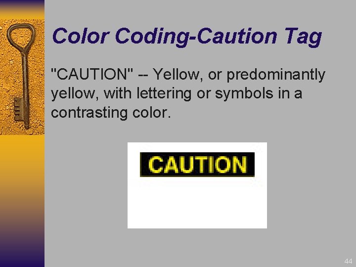 Color Coding-Caution Tag "CAUTION" -- Yellow, or predominantly yellow, with lettering or symbols in