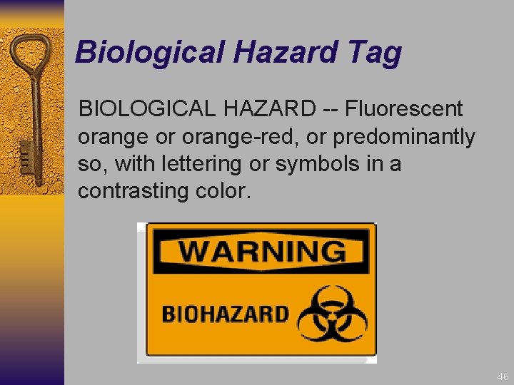 Biological Hazard Tag BIOLOGICAL HAZARD -- Fluorescent orange or orange-red, or predominantly so, with