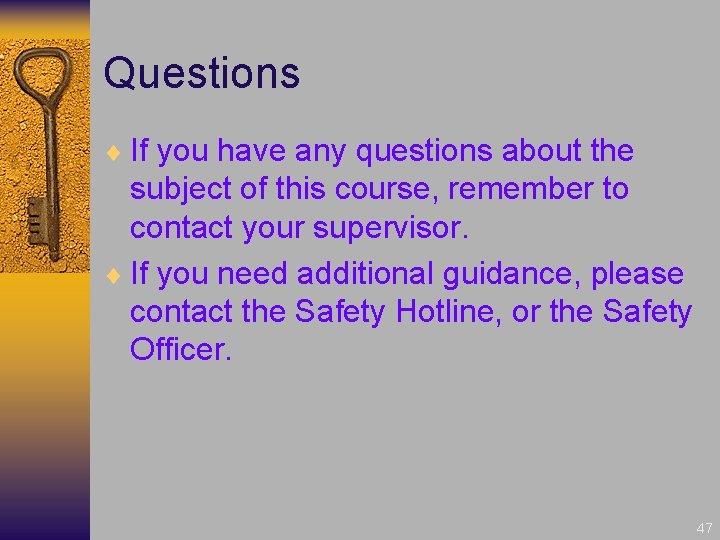 Questions ¨ If you have any questions about the subject of this course, remember