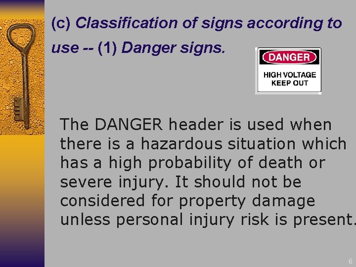 (c) Classification of signs according to use -- (1) Danger signs. The DANGER header