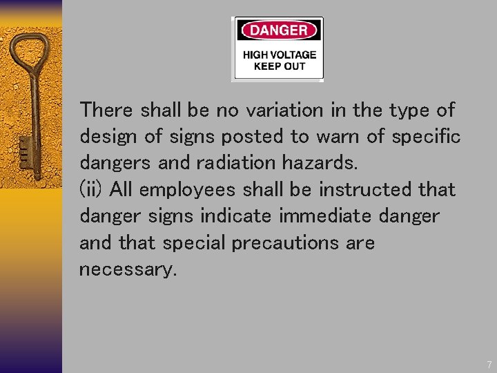 There shall be no variation in the type of design of signs posted to