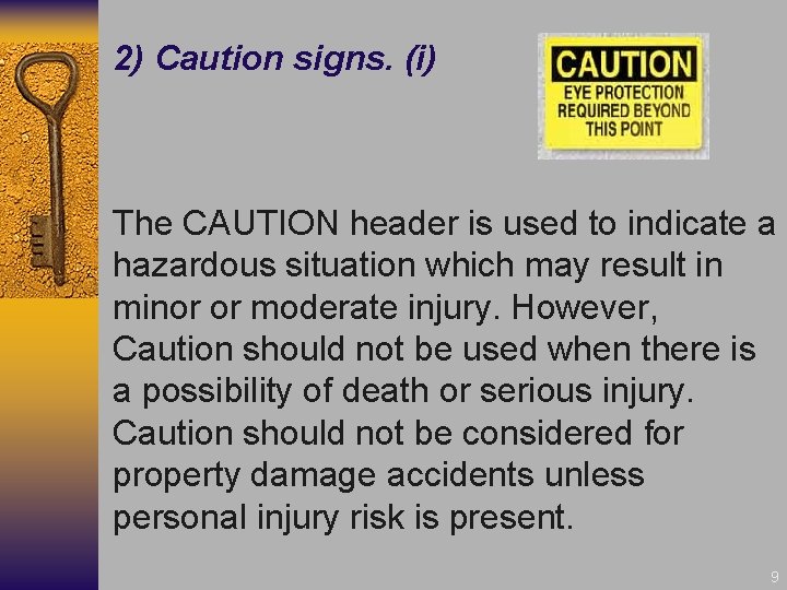 2) Caution signs. (i) The CAUTION header is used to indicate a hazardous situation