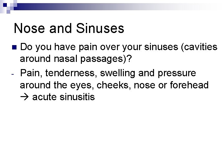 Nose and Sinuses n - Do you have pain over your sinuses (cavities around