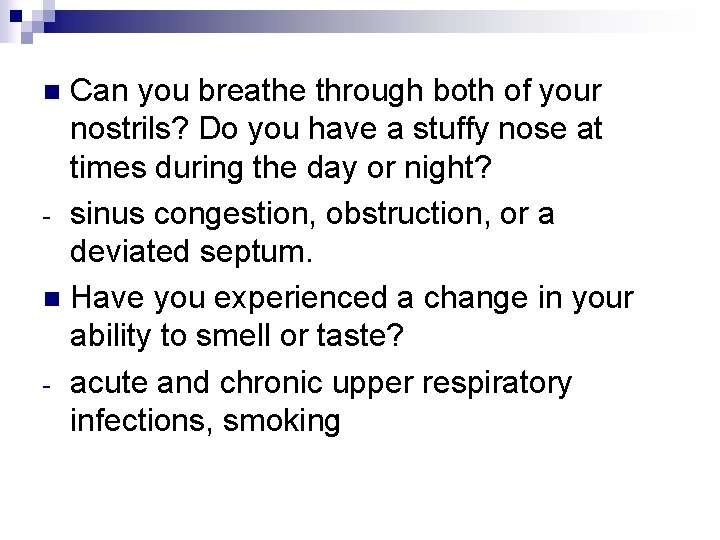 Can you breathe through both of your nostrils? Do you have a stuffy nose