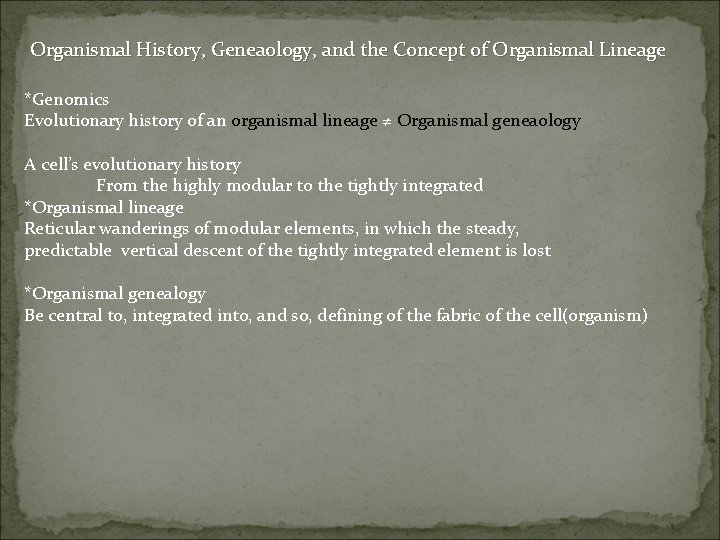 Organismal History, Geneaology, and the Concept of Organismal Lineage *Genomics Evolutionary history of an