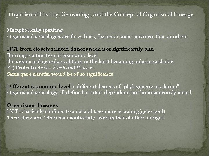 Organismal History, Geneaology, and the Concept of Organismal Lineage Metaphorically speaking, Organismal genealogies are