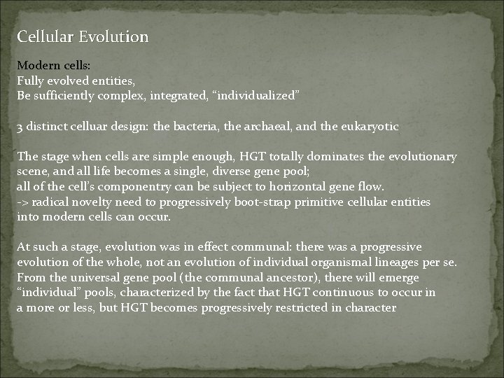 Cellular Evolution Modern cells: Fully evolved entities, Be sufficiently complex, integrated, “individualized” 3 distinct