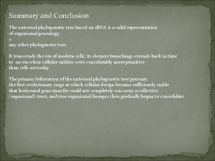 Summary and Conclusion The universal phylogenetic tree based on r. RNA is a valid