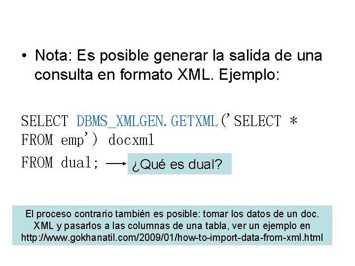  • Nota: Es posible generar la salida de una consulta en formato XML.