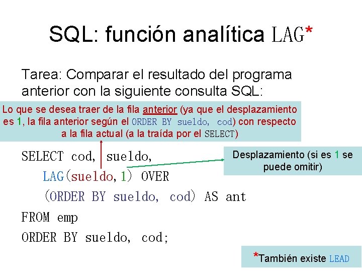 SQL: función analítica LAG* Tarea: Comparar el resultado del programa anterior con la siguiente