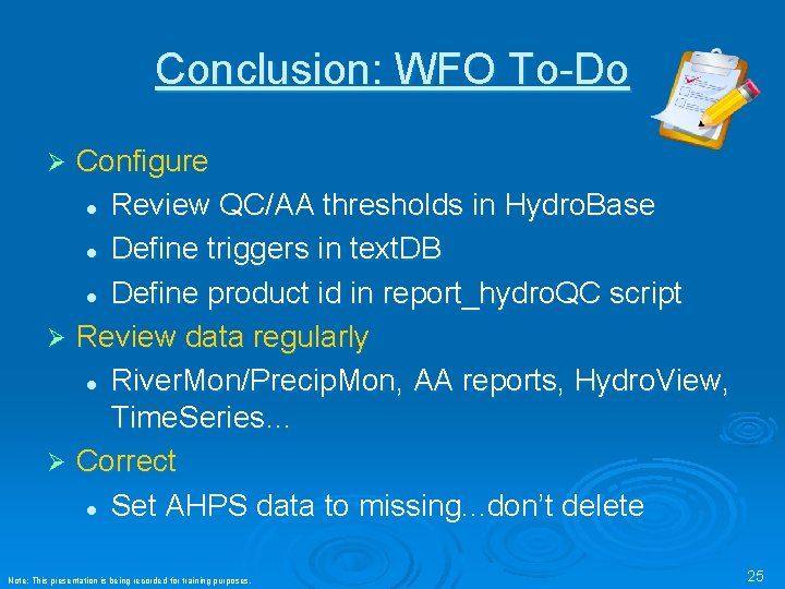 Conclusion: WFO To-Do Configure l Review QC/AA thresholds in Hydro. Base l Define triggers Conclusion: WFO To-Do Configure l Review QC/AA thresholds in Hydro. Base l Define triggers