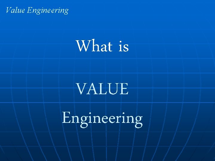 Value Engineering What is VALUE Engineering 