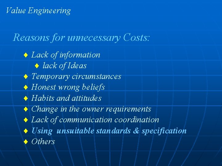 Value Engineering Reasons for unnecessary Costs: ¨ Lack of information ¨ lack of Ideas