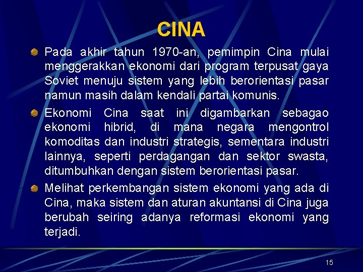 CINA Pada akhir tahun 1970 -an, pemimpin Cina mulai menggerakkan ekonomi dari program terpusat