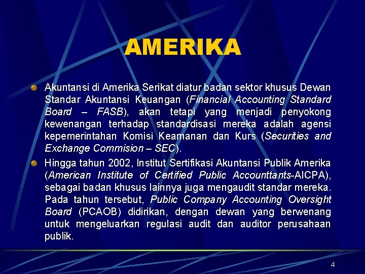 AMERIKA Akuntansi di Amerika Serikat diatur badan sektor khusus Dewan Standar Akuntansi Keuangan (Financial