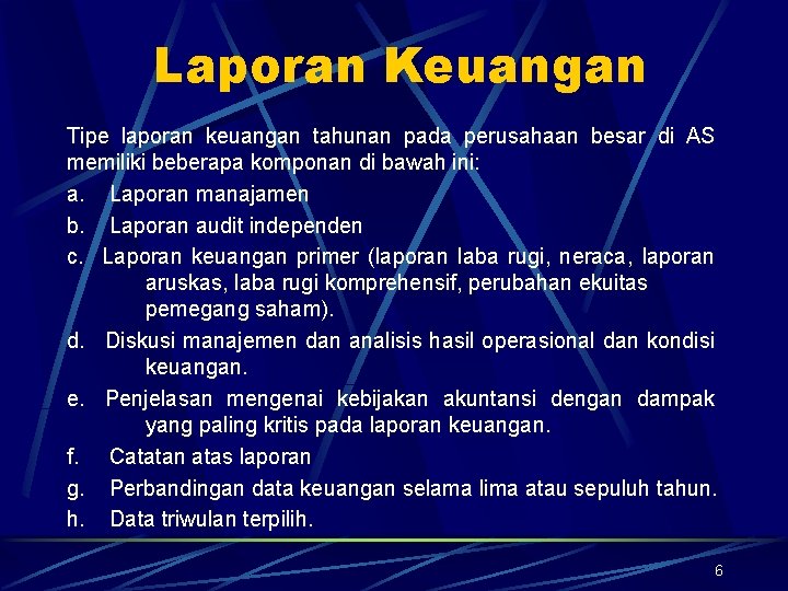 Laporan Keuangan Tipe laporan keuangan tahunan pada perusahaan besar di AS memiliki beberapa komponan