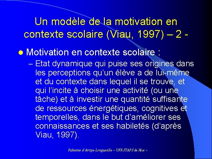Un modèle de la motivation en contexte scolaire (Viau, 1997) – 2 l Motivation