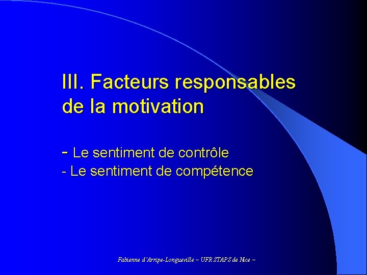III. Facteurs responsables de la motivation - Le sentiment de contrôle - Le sentiment