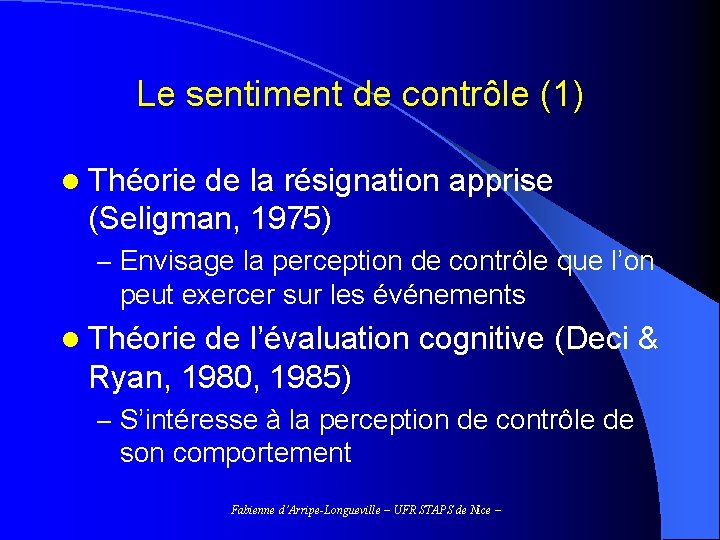 Le sentiment de contrôle (1) l Théorie de la résignation apprise (Seligman, 1975) –