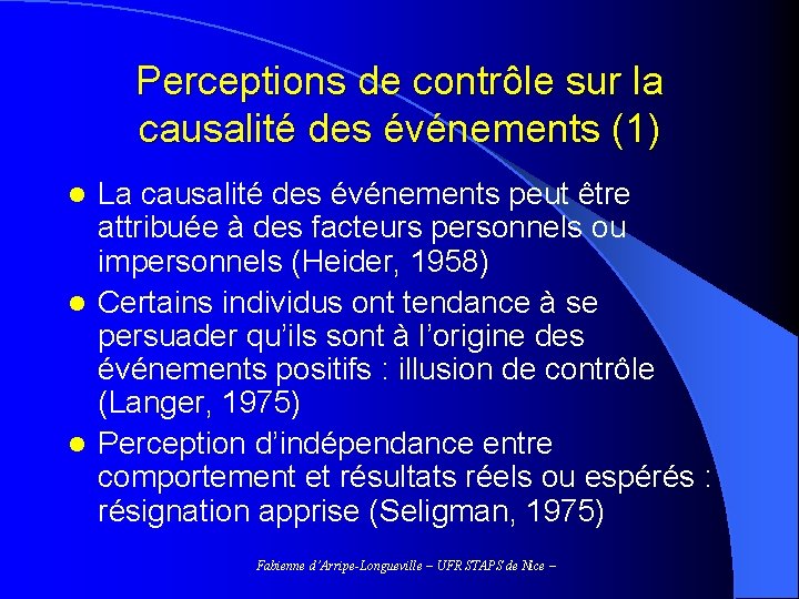 Perceptions de contrôle sur la causalité des événements (1) La causalité des événements peut
