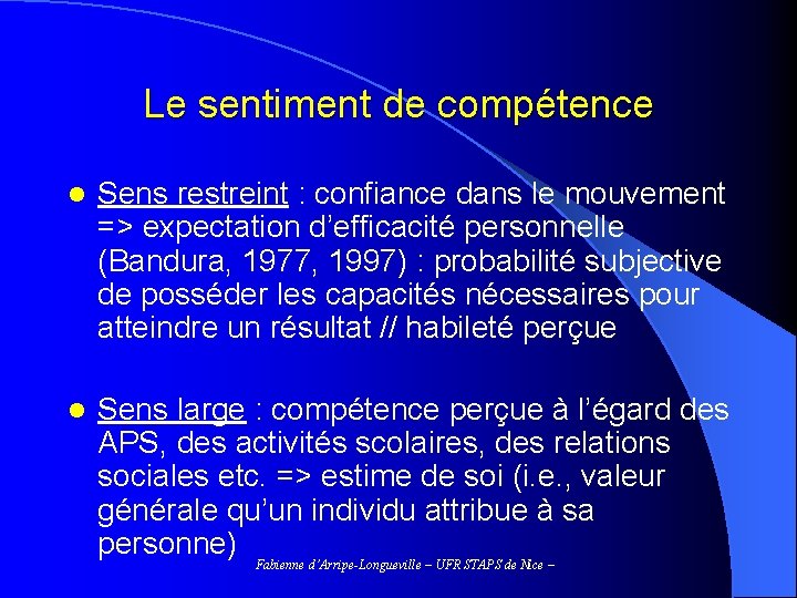 Le sentiment de compétence l Sens restreint : confiance dans le mouvement => expectation