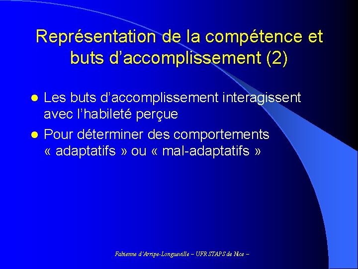 Représentation de la compétence et buts d’accomplissement (2) Les buts d’accomplissement interagissent avec l’habileté