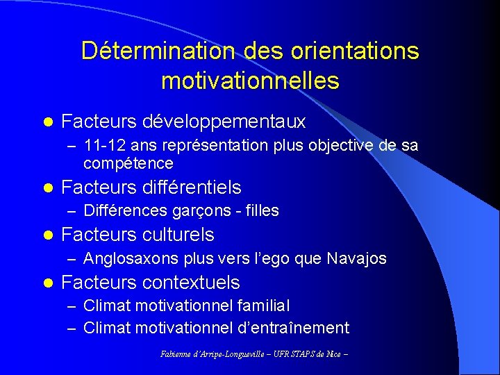 Détermination des orientations motivationnelles l Facteurs développementaux – 11 -12 ans représentation plus objective