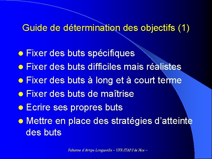 Guide de détermination des objectifs (1) l Fixer des buts spécifiques l Fixer des
