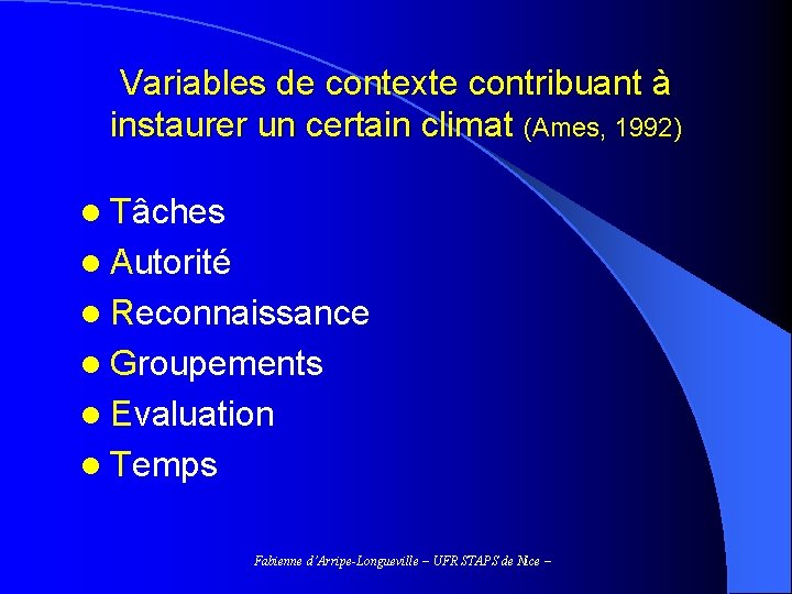 Variables de contexte contribuant à instaurer un certain climat (Ames, 1992) l Tâches l